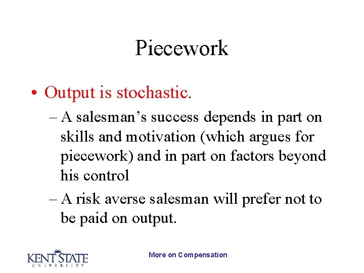 Piecework • Output is stochastic. – A salesman’s success depends in part on skills