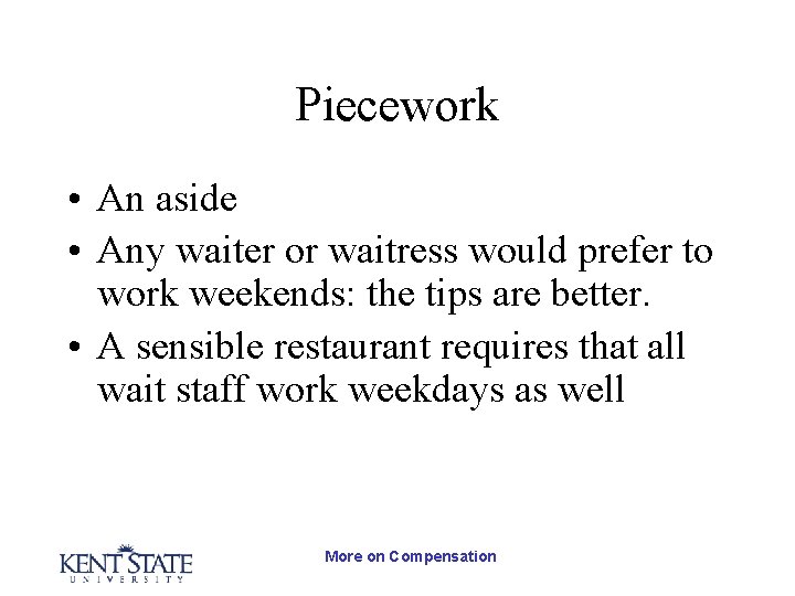 Piecework • An aside • Any waiter or waitress would prefer to work weekends: