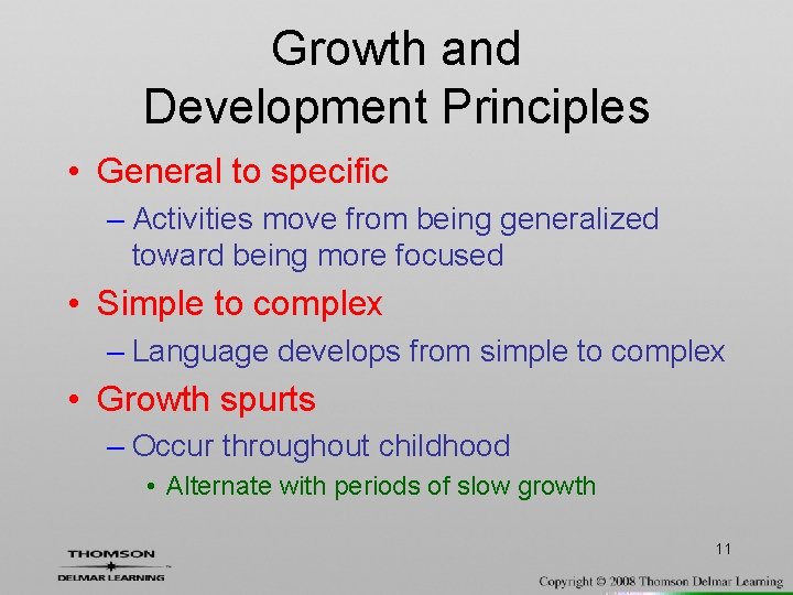 Growth and Development Principles • General to specific – Activities move from being generalized