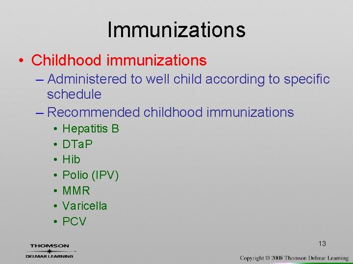 Immunizations • Childhood immunizations – Administered to well child according to specific schedule –