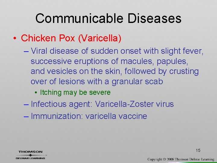 Communicable Diseases • Chicken Pox (Varicella) – Viral disease of sudden onset with slight