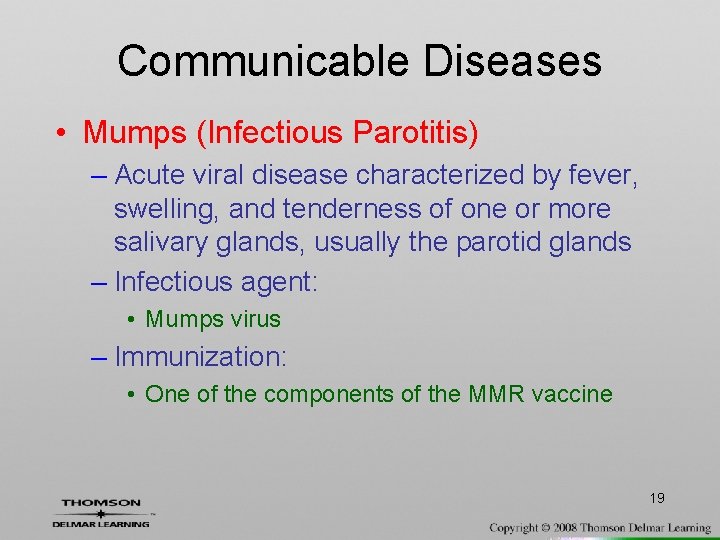 Communicable Diseases • Mumps (Infectious Parotitis) – Acute viral disease characterized by fever, swelling,