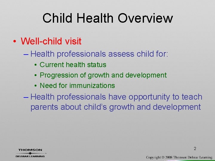 Child Health Overview • Well-child visit – Health professionals assess child for: • Current