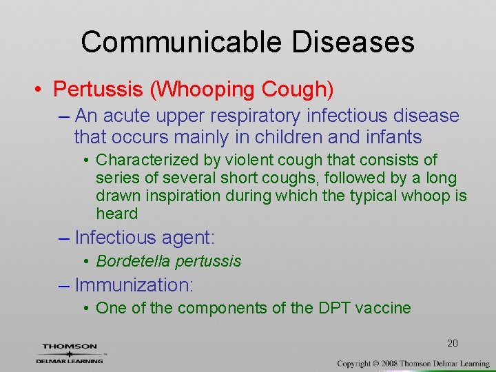 Communicable Diseases • Pertussis (Whooping Cough) – An acute upper respiratory infectious disease that