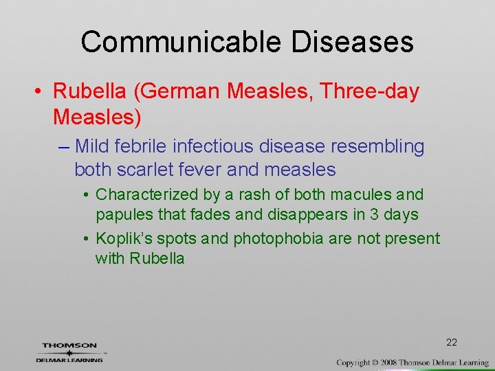 Communicable Diseases • Rubella (German Measles, Three-day Measles) – Mild febrile infectious disease resembling