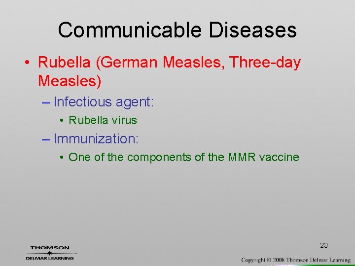 Communicable Diseases • Rubella (German Measles, Three-day Measles) – Infectious agent: • Rubella virus