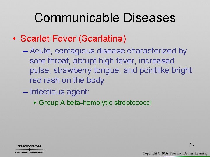 Communicable Diseases • Scarlet Fever (Scarlatina) – Acute, contagious disease characterized by sore throat,