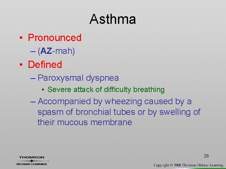 Asthma • Pronounced – (AZ-mah) • Defined – Paroxysmal dyspnea • Severe attack of
