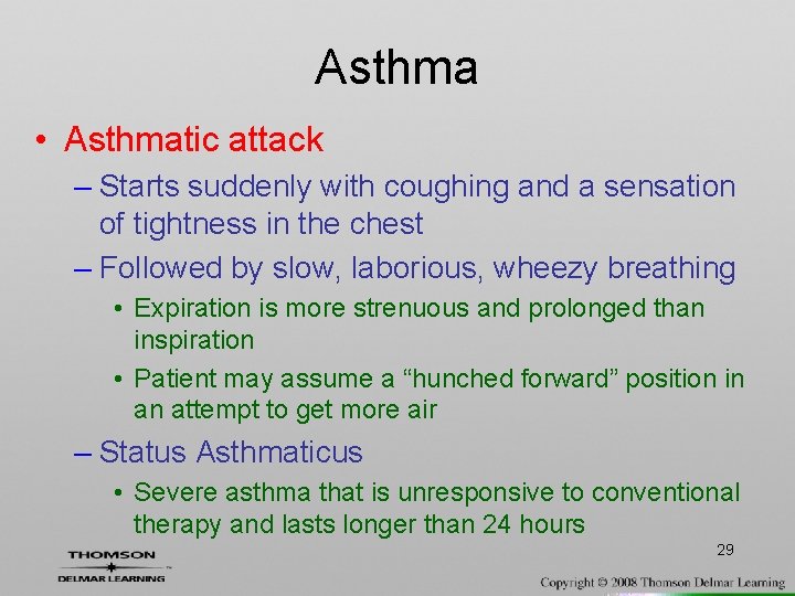Asthma • Asthmatic attack – Starts suddenly with coughing and a sensation of tightness
