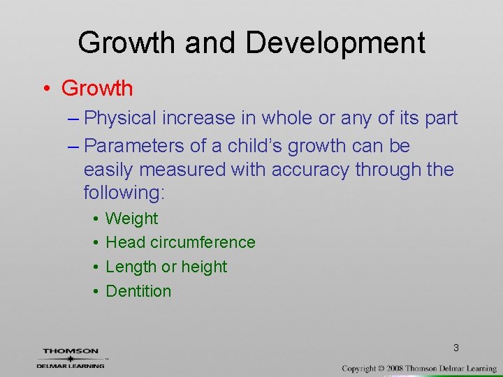 Growth and Development • Growth – Physical increase in whole or any of its