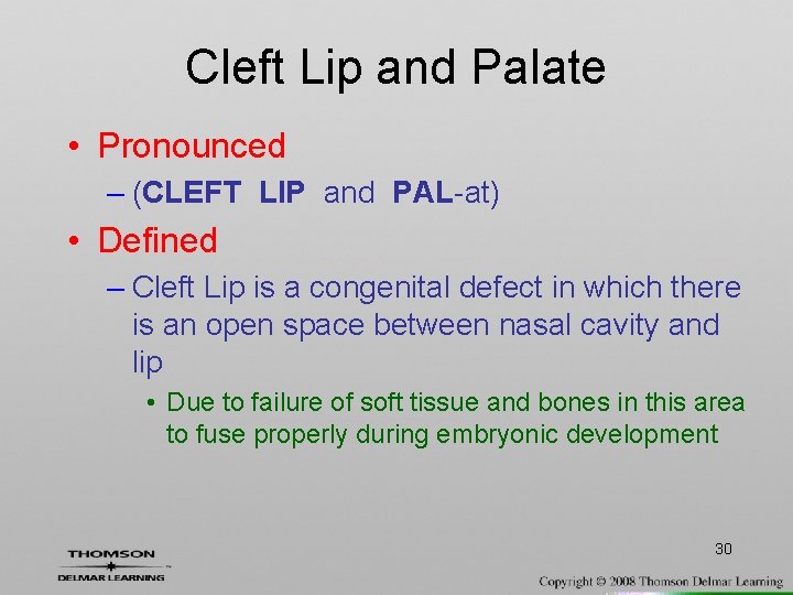 Cleft Lip and Palate • Pronounced – (CLEFT LIP and PAL-at) • Defined –
