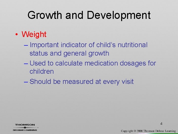 Growth and Development • Weight – Important indicator of child’s nutritional status and general