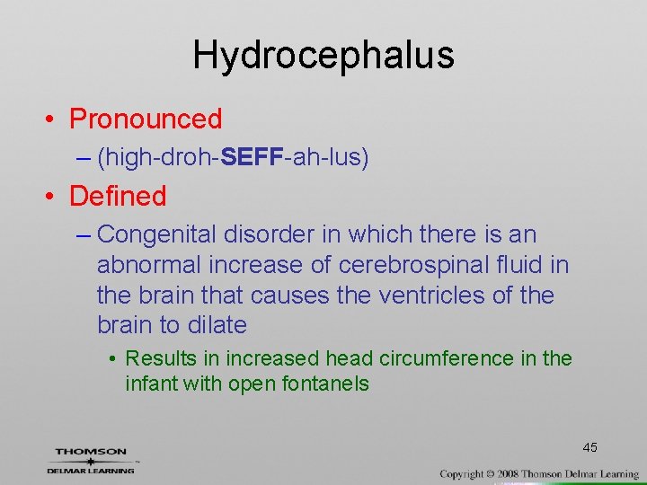 Hydrocephalus • Pronounced – (high-droh-SEFF-ah-lus) • Defined – Congenital disorder in which there is