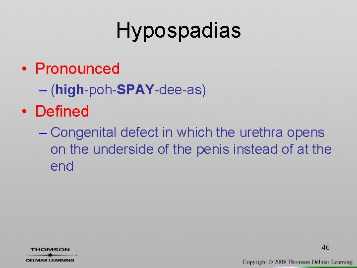 Hypospadias • Pronounced – (high-poh-SPAY-dee-as) • Defined – Congenital defect in which the urethra