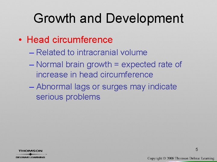 Growth and Development • Head circumference – Related to intracranial volume – Normal brain