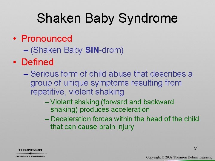 Shaken Baby Syndrome • Pronounced – (Shaken Baby SIN-drom) • Defined – Serious form