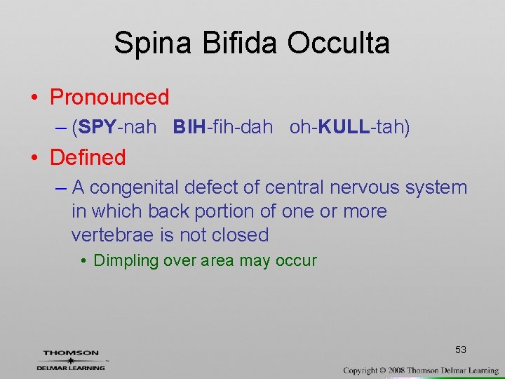 Spina Bifida Occulta • Pronounced – (SPY-nah BIH-fih-dah oh-KULL-tah) • Defined – A congenital