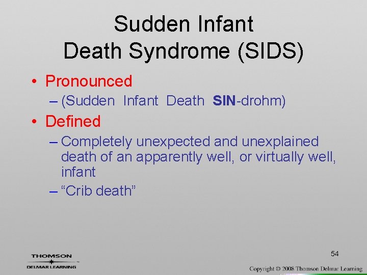 Sudden Infant Death Syndrome (SIDS) • Pronounced – (Sudden Infant Death SIN-drohm) • Defined