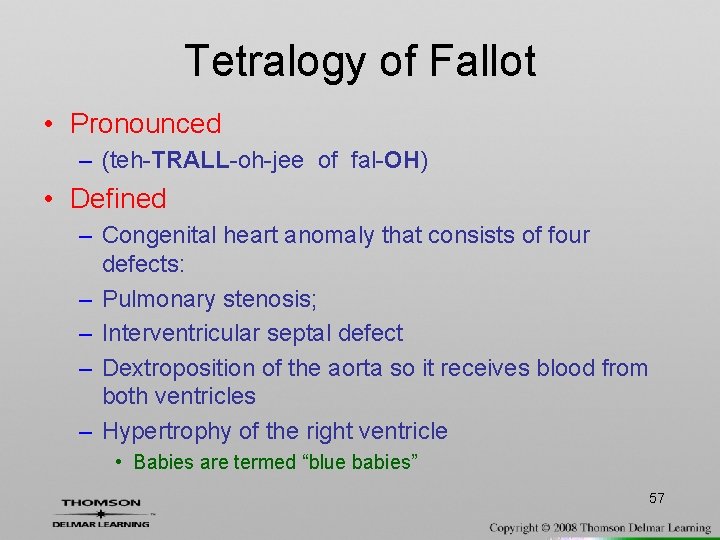 Tetralogy of Fallot • Pronounced – (teh-TRALL-oh-jee of fal-OH) • Defined – Congenital heart