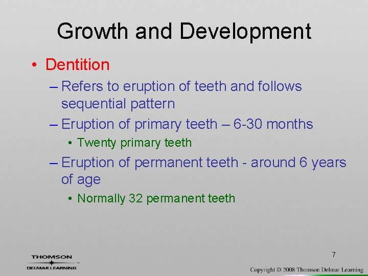 Growth and Development • Dentition – Refers to eruption of teeth and follows sequential