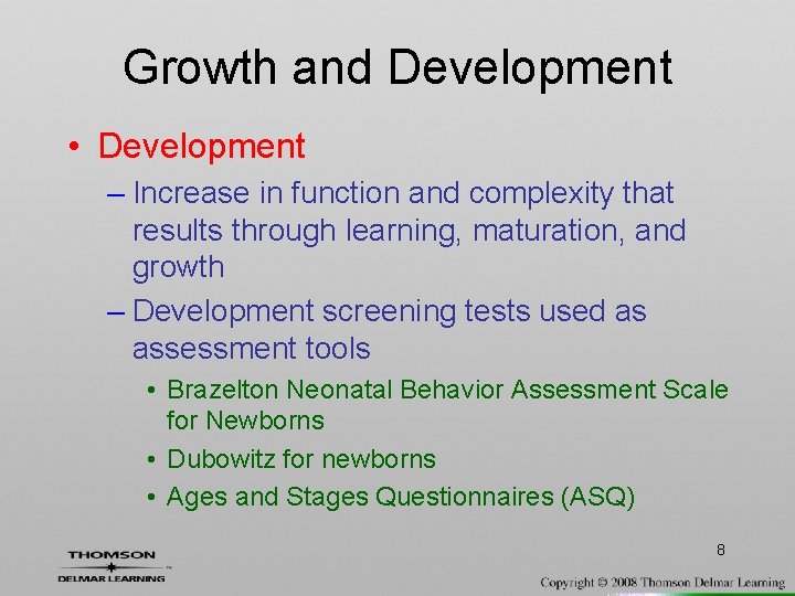 Growth and Development • Development – Increase in function and complexity that results through