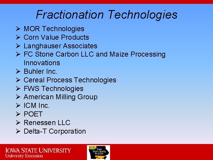 Fractionation Technologies Ø Ø Ø MOR Technologies Corn Value Products Langhauser Associates FC Stone