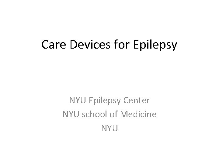 Care Devices for Epilepsy NYU Epilepsy Center NYU school of Medicine NYU 