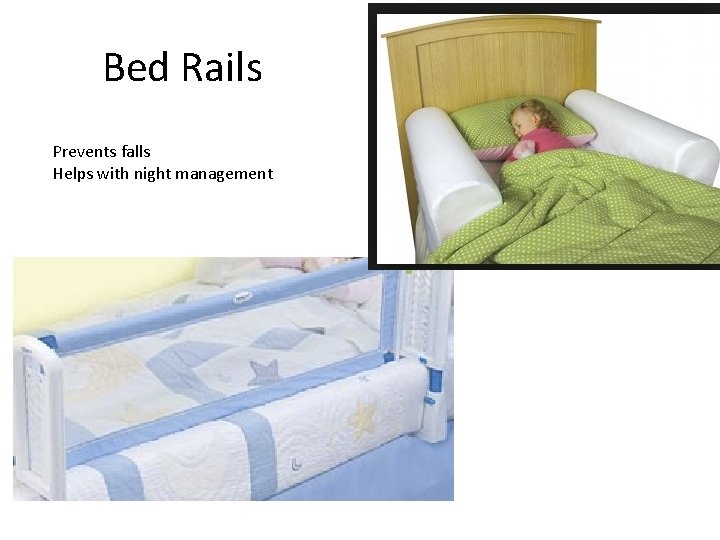 Bed Rails Prevents falls Helps with night management 