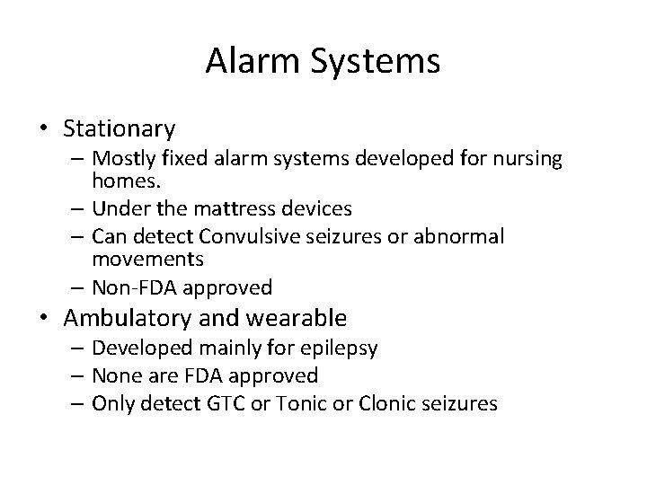 Alarm Systems • Stationary – Mostly fixed alarm systems developed for nursing homes. –