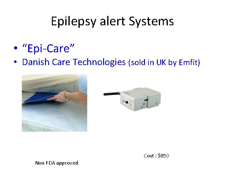 Epilepsy alert Systems • “Epi-Care” • Danish Care Technologies (sold in UK by Emfit)