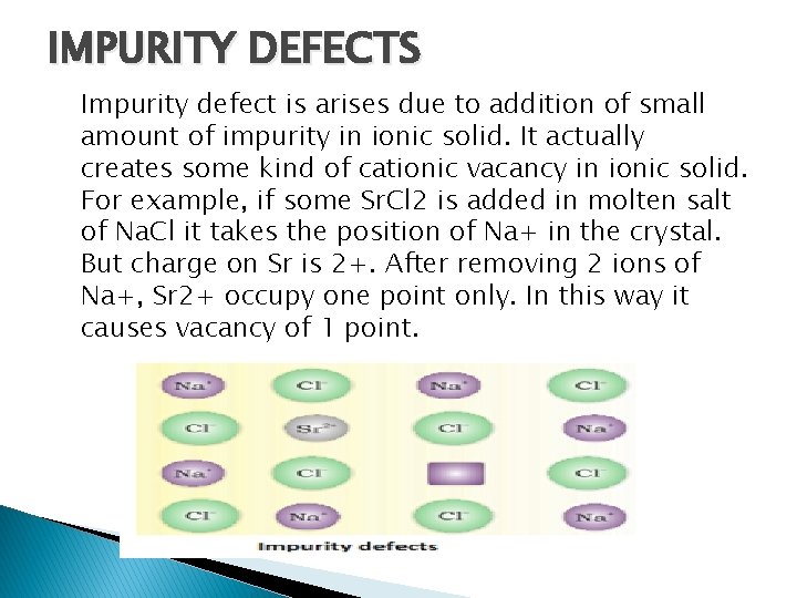 IMPURITY DEFECTS Impurity defect is arises due to addition of small amount of impurity