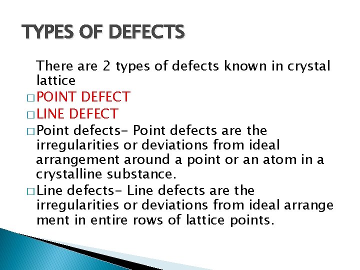 TYPES OF DEFECTS There are 2 types of defects known in crystal lattice �