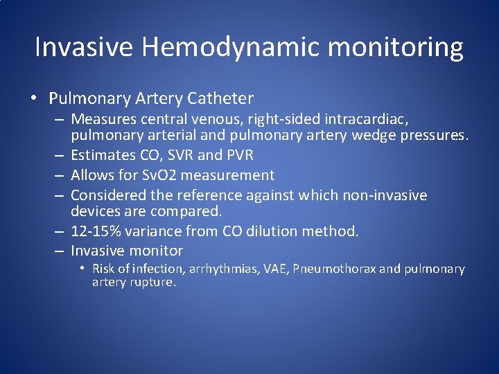 Invasive Hemodynamic monitoring • Pulmonary Artery Catheter – Measures central venous, right-sided intracardiac, pulmonary