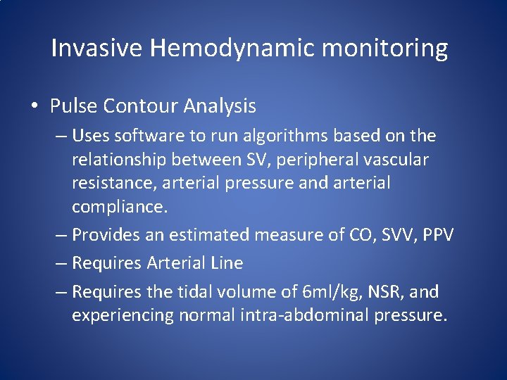 Invasive Hemodynamic monitoring • Pulse Contour Analysis – Uses software to run algorithms based