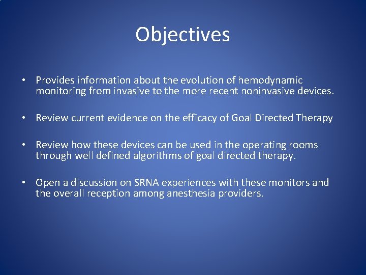 Objectives • Provides information about the evolution of hemodynamic monitoring from invasive to the