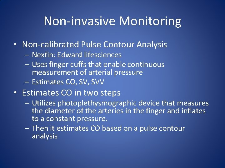 Non-invasive Monitoring • Non-calibrated Pulse Contour Analysis – Nexfin: Edward lifesciences – Uses finger