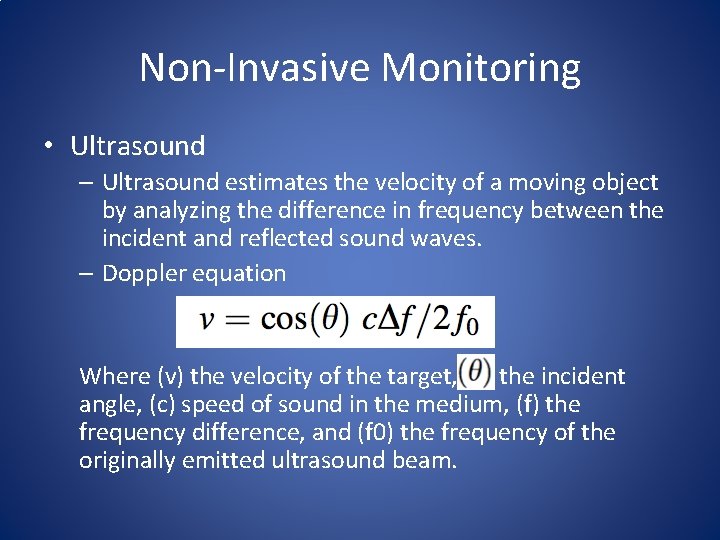 Non-Invasive Monitoring • Ultrasound – Ultrasound estimates the velocity of a moving object by