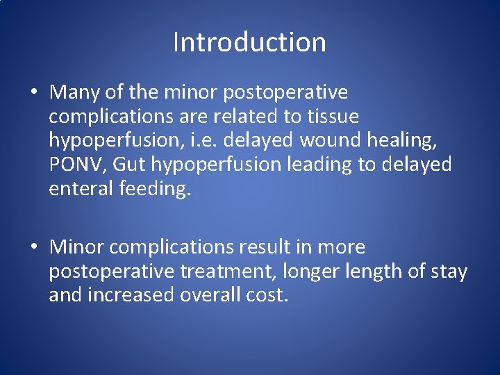 Introduction • Many of the minor postoperative complications are related to tissue hypoperfusion, i.