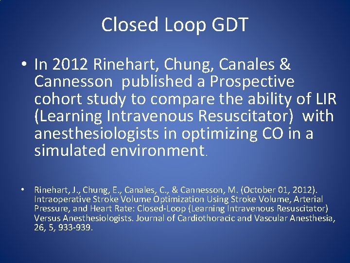 Closed Loop GDT • In 2012 Rinehart, Chung, Canales & Cannesson published a Prospective