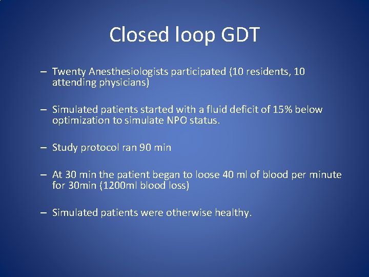 Closed loop GDT – Twenty Anesthesiologists participated (10 residents, 10 attending physicians) – Simulated