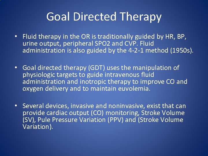 Goal Directed Therapy • Fluid therapy in the OR is traditionally guided by HR,