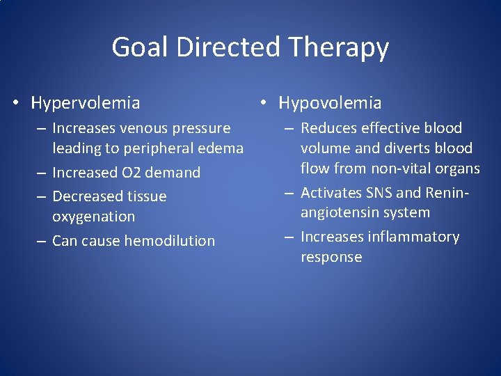 Goal Directed Therapy • Hypervolemia – Increases venous pressure leading to peripheral edema –