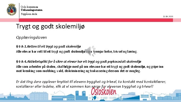 Oslo kommune Utdanningsetaten Toppåsen skole 21. 09. 2020 Trygt og godt skolemiljø Opplæringsloven §