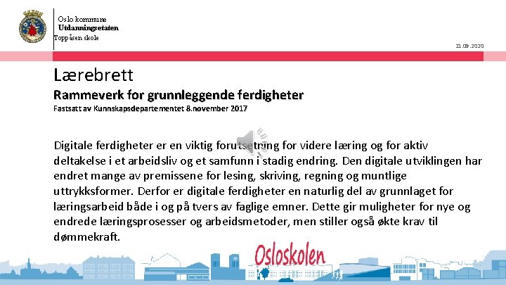 Oslo kommune Utdanningsetaten Toppåsen skole 21. 09. 2020 Lærebrett Rammeverk for grunnleggende ferdigheter Fastsatt