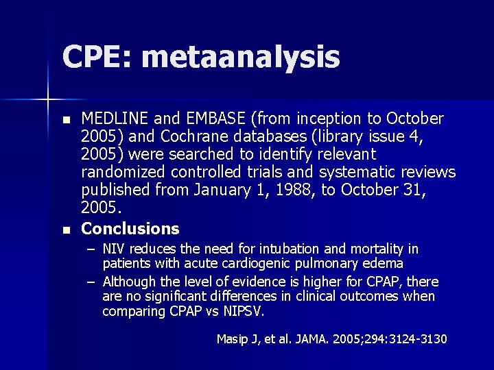 CPE: metaanalysis n n MEDLINE and EMBASE (from inception to October 2005) and Cochrane