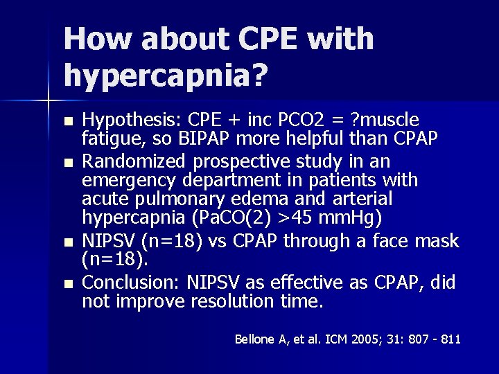 How about CPE with hypercapnia? n n Hypothesis: CPE + inc PCO 2 =