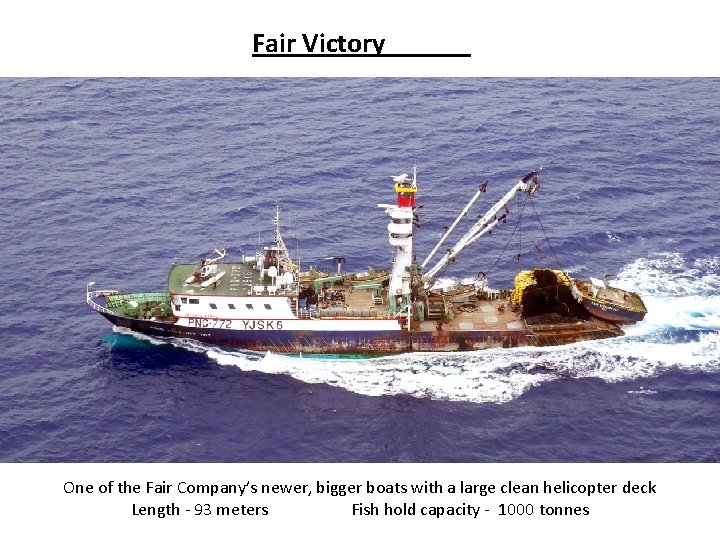 Fair Victory One of the Fair Company’s newer, bigger boats with a large clean