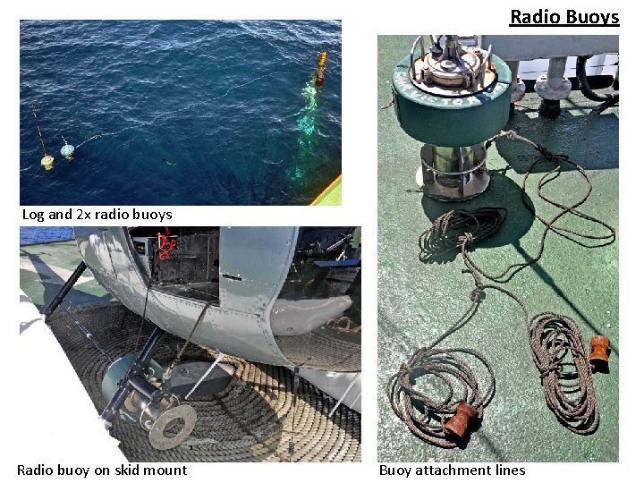 Radio Buoys Log and 2 x radio buoys Radio buoy on skid mount Buoy