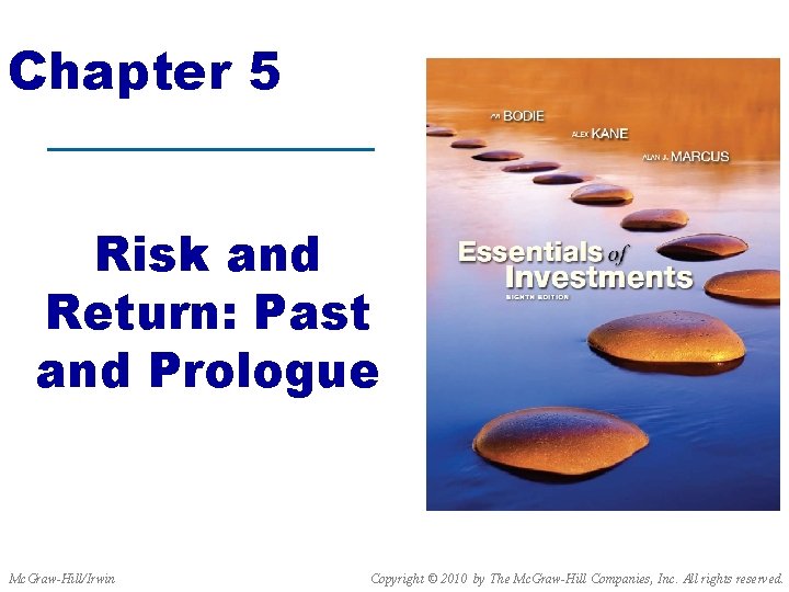 Chapter 5 Risk and Return: Past and Prologue Mc. Graw-Hill/Irwin Copyright © 2010 by