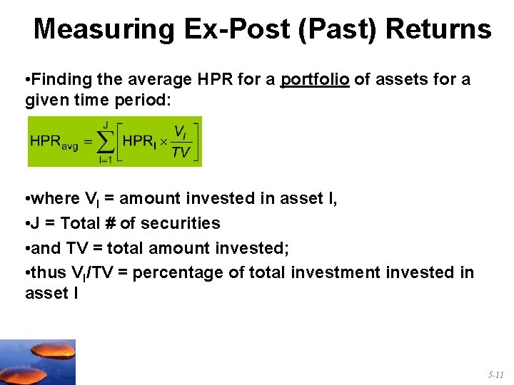 Measuring Ex-Post (Past) Returns • Finding the average HPR for a portfolio of assets